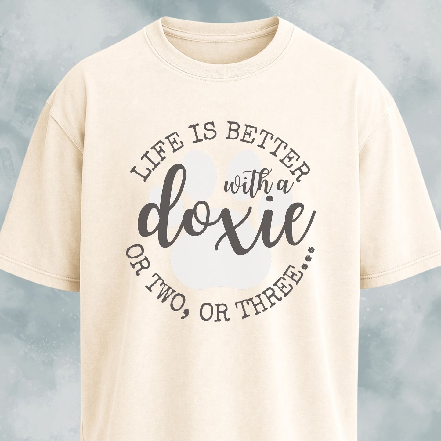Life Is Better With A Doxie, Or Two, Or Three T-Shirt