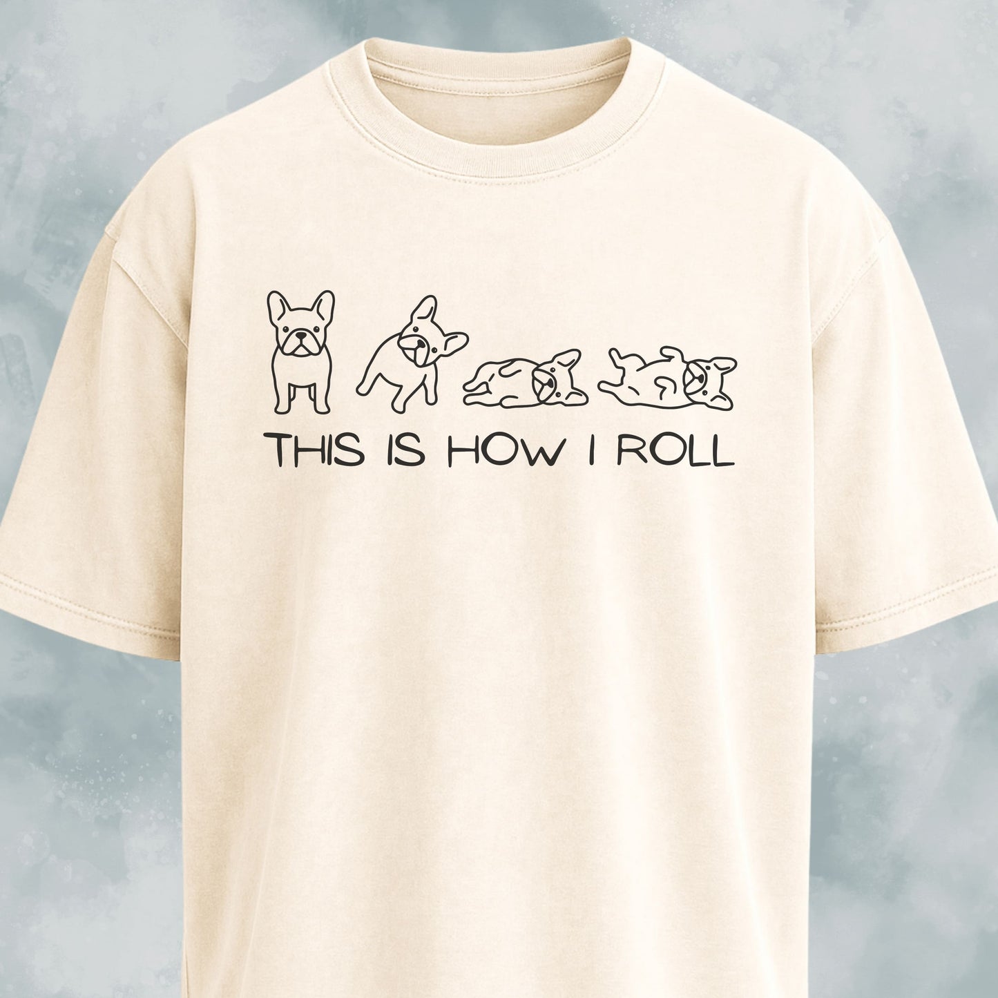 This Is How I Roll Frenchies T-Shirt
