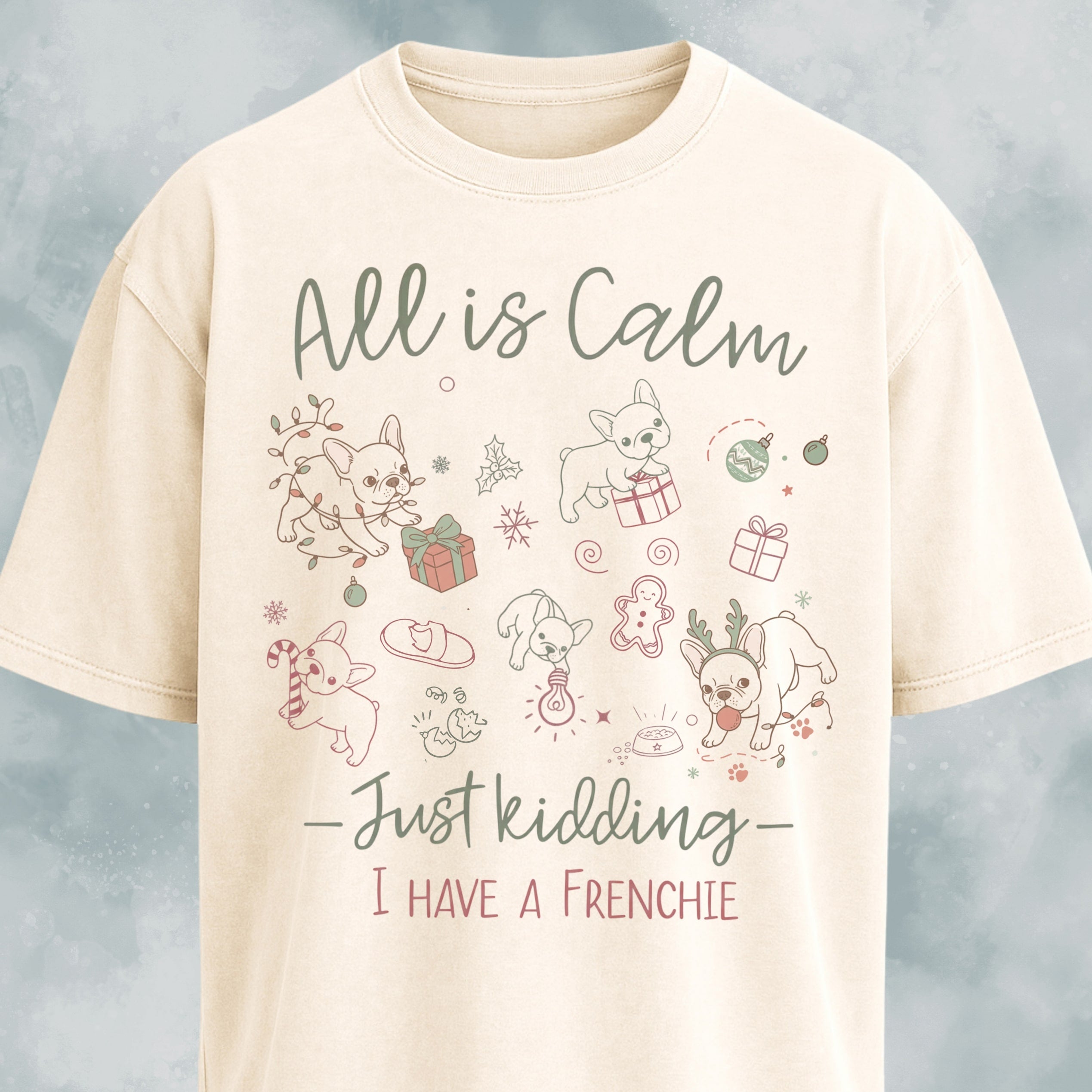 All Is Calm Just Kidding I Have A Frenchie T-Shirt