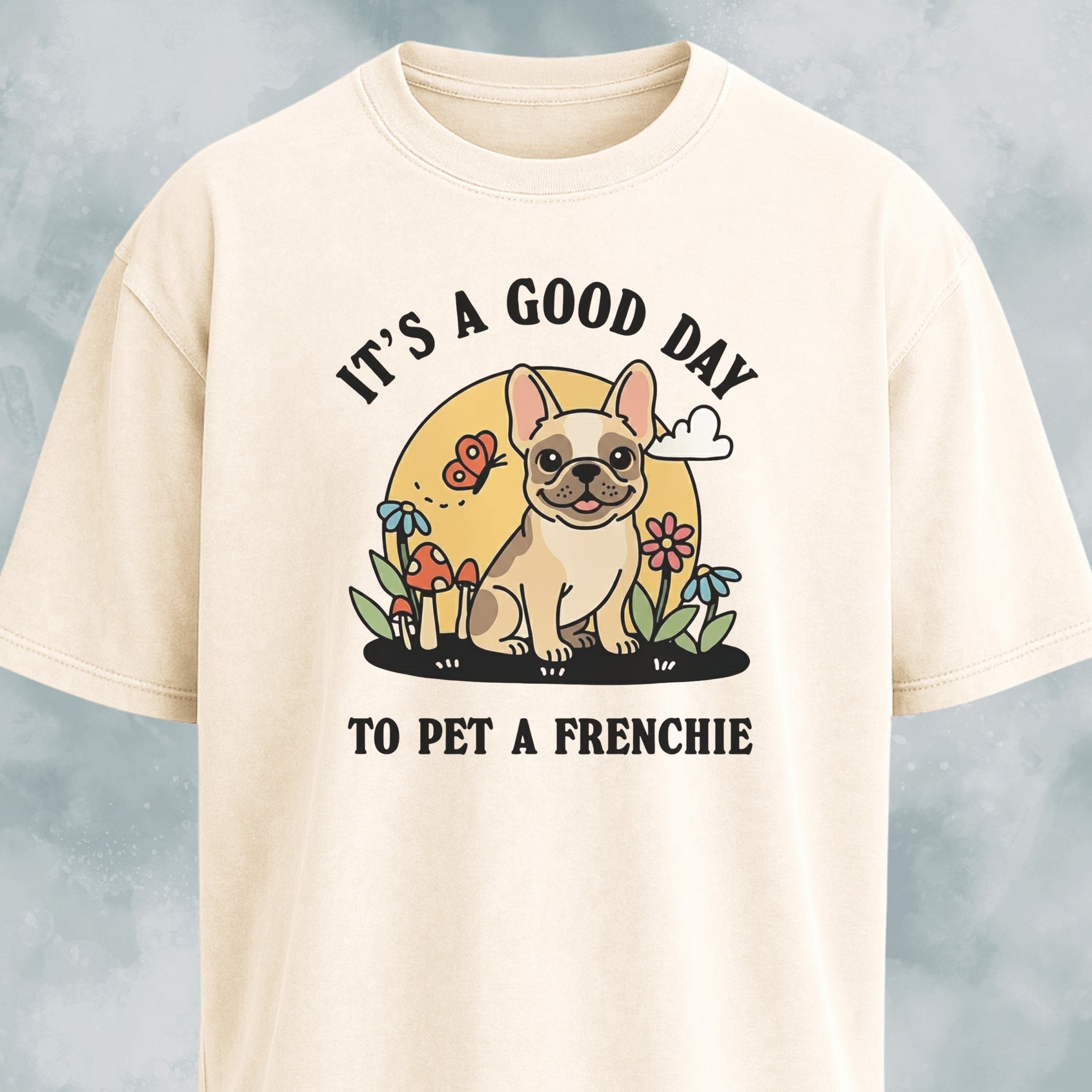 It's A Good Day To Pet A Frenchie T-Shirt