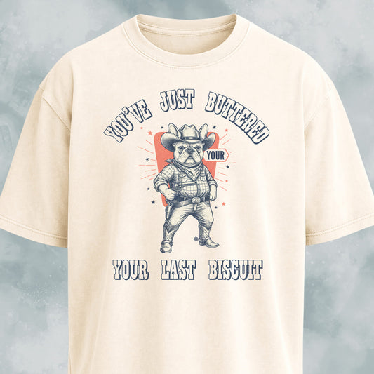 You've Just Buttered Your Last Biscuit Frenchie T-Shirt