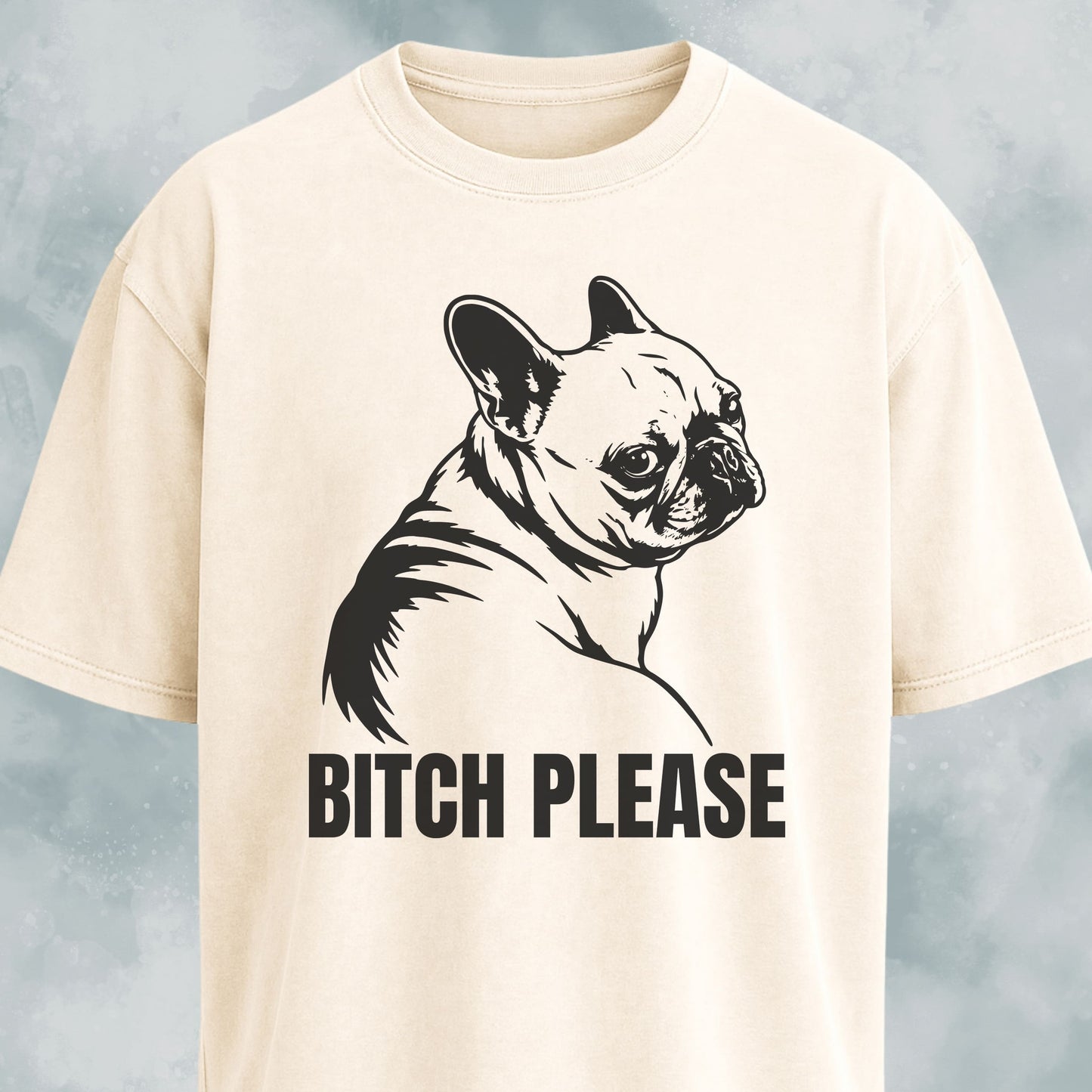 Bitch Please Frenchie T-Shirt