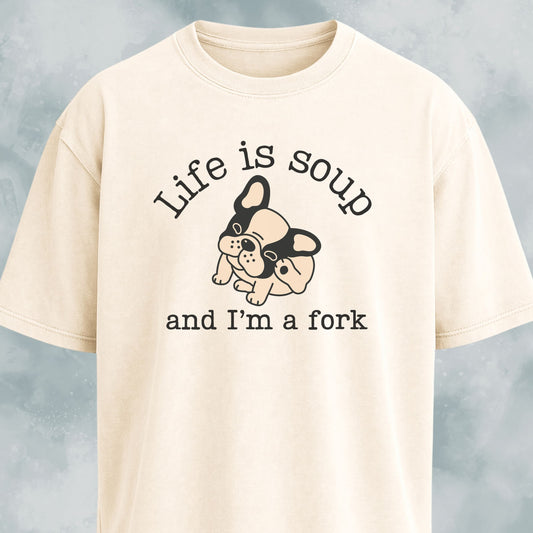 Life Is Soup Frenchie T-Shirt