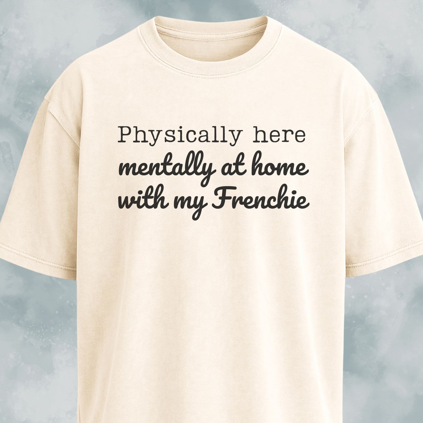 Mentally At Home With My Frenchie T-Shirt