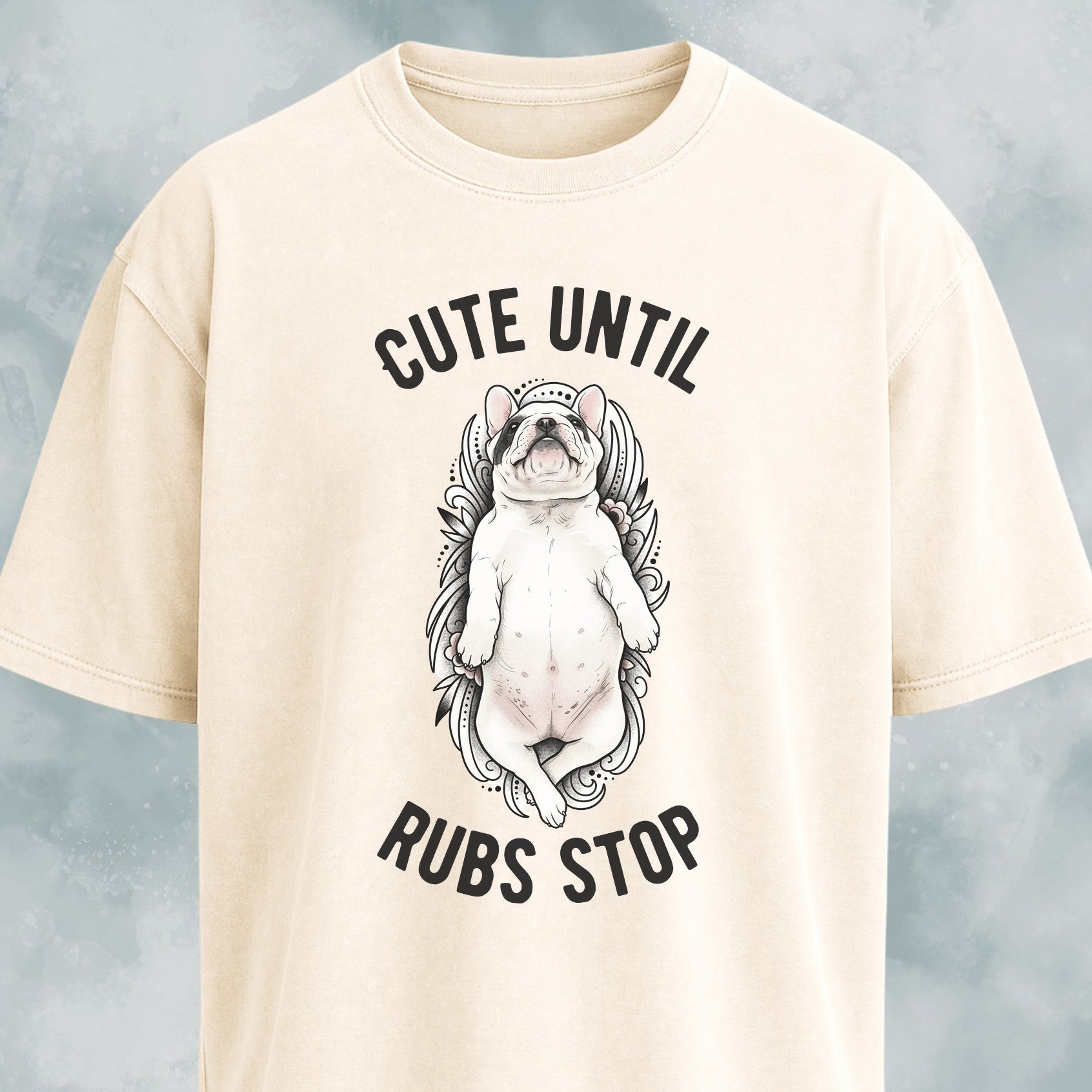 Cute Until Rubs Stop French Bulldog T-Shirt