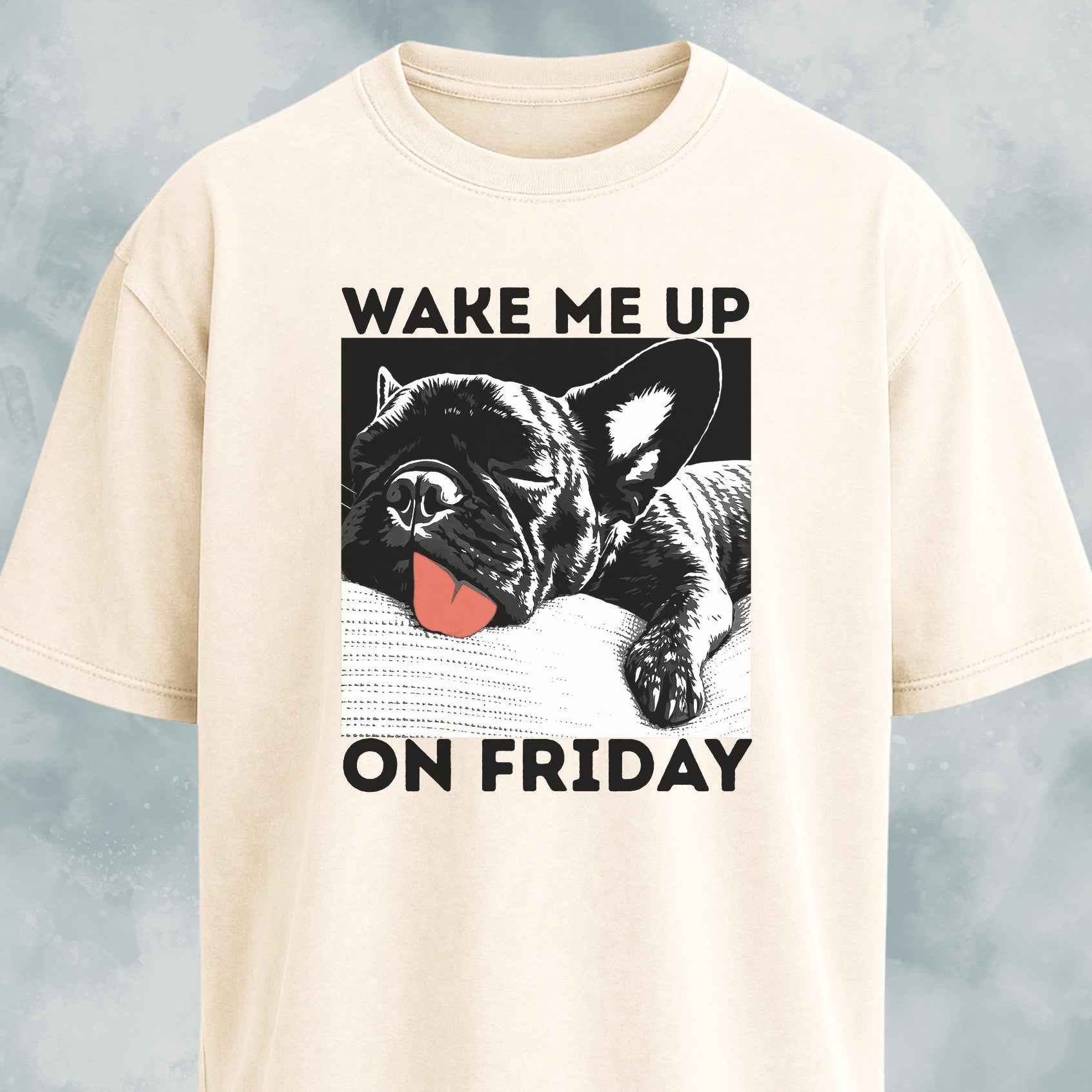 Wake Me Up On Friday Frenchie T-Shirt