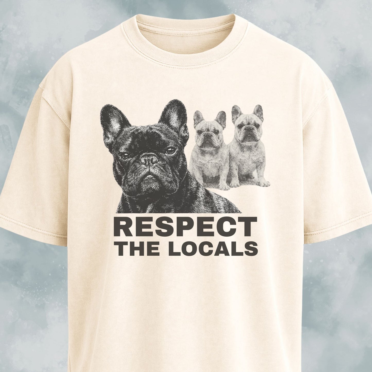 Respect The Locals Frenchies T-Shirt