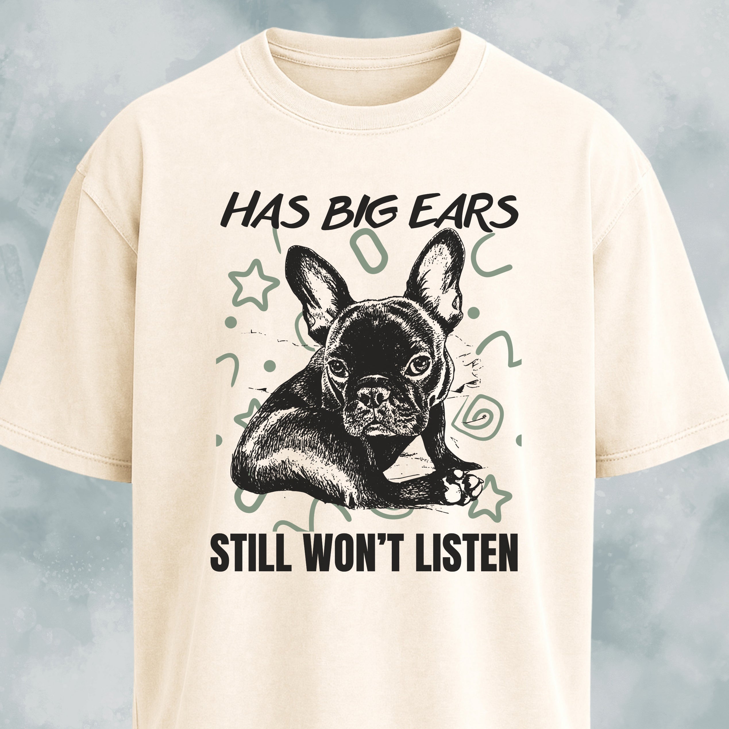 Has Big Ears, Still Won't Listen Frenchie T-Shirt