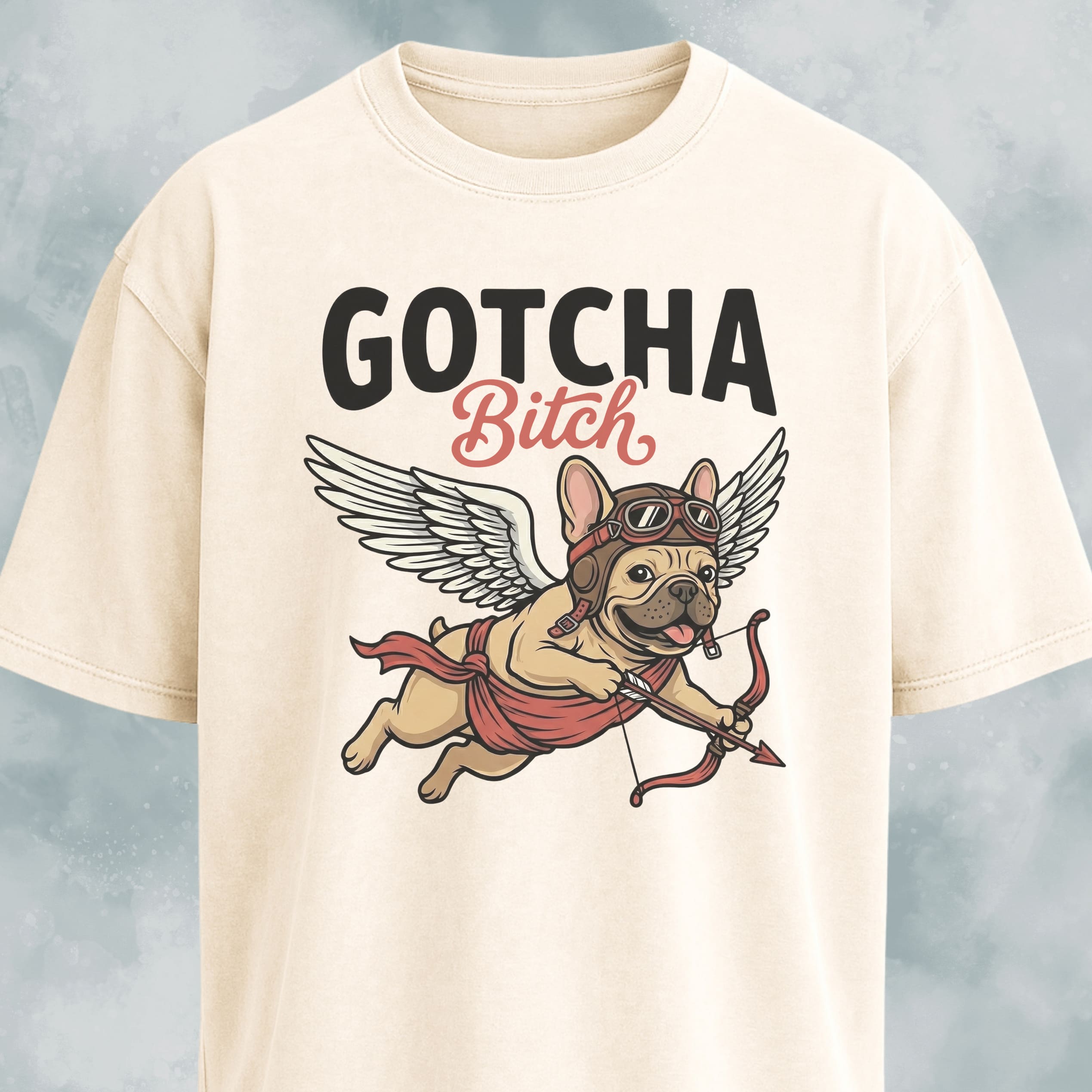 Gotcha Bitch Frenchie T-Shirt