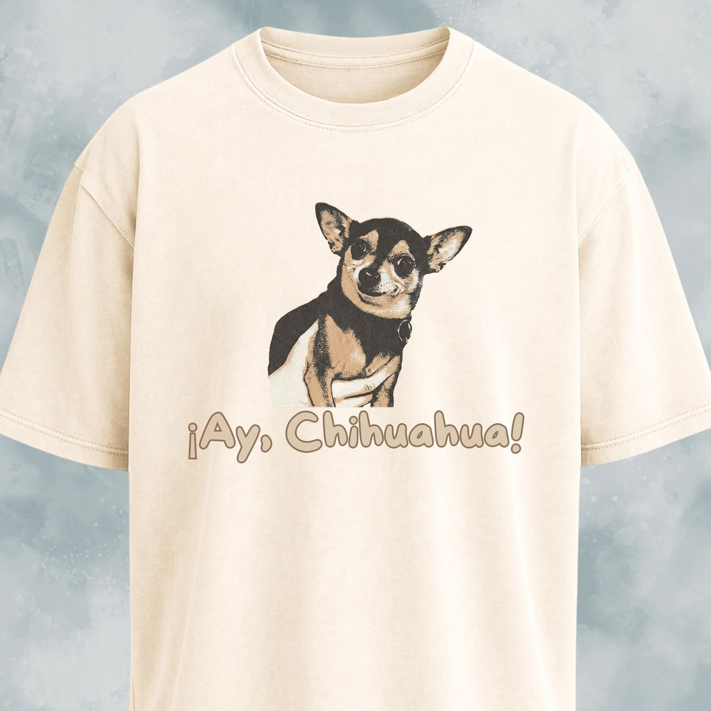 Ay Chihuahua! T-Shirt