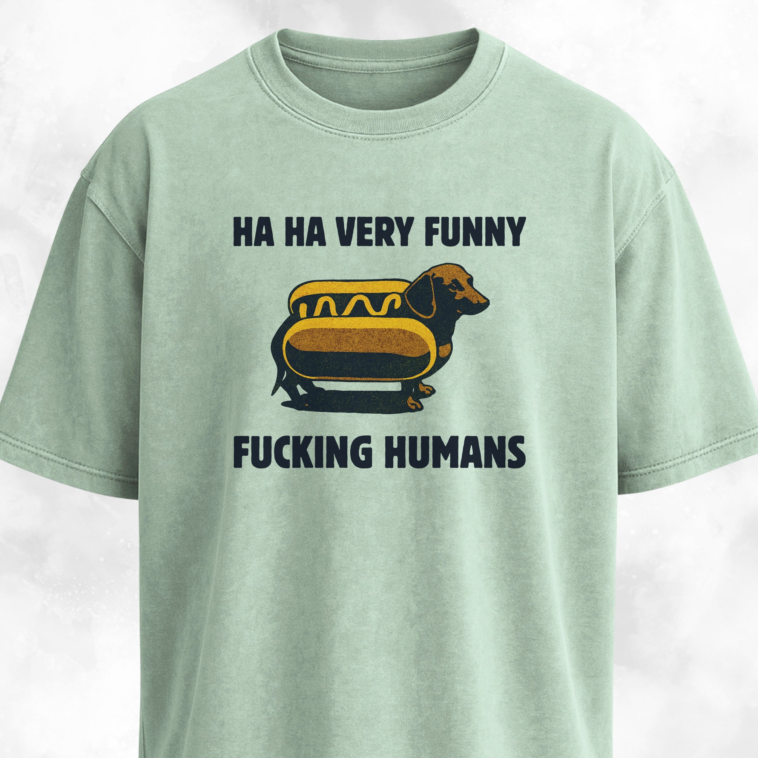 Ha Ha Very Funny Fucking Humans Doxie T-Shirt