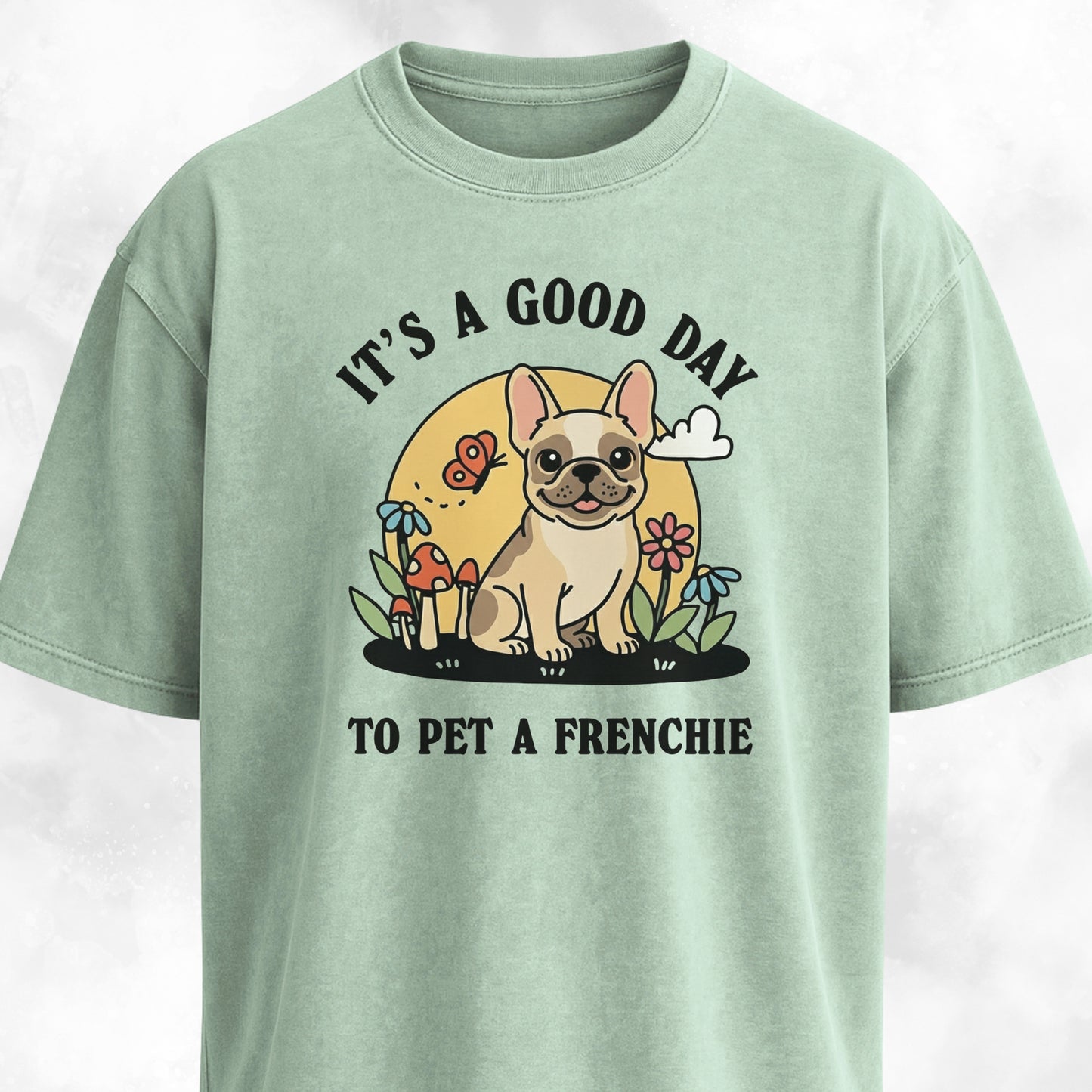 It's A Good Day To Pet A Frenchie T-Shirt