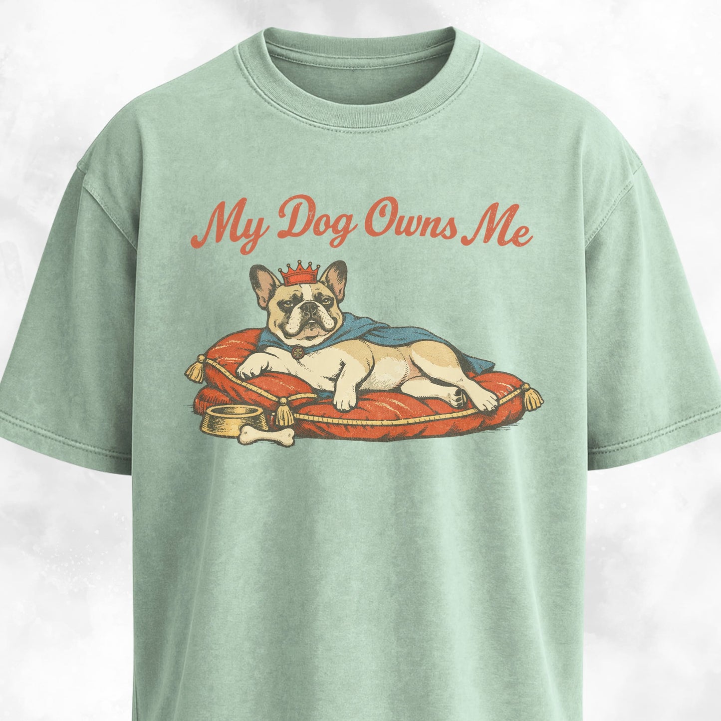 My Dog Owns Me Frenchie T-Shirt