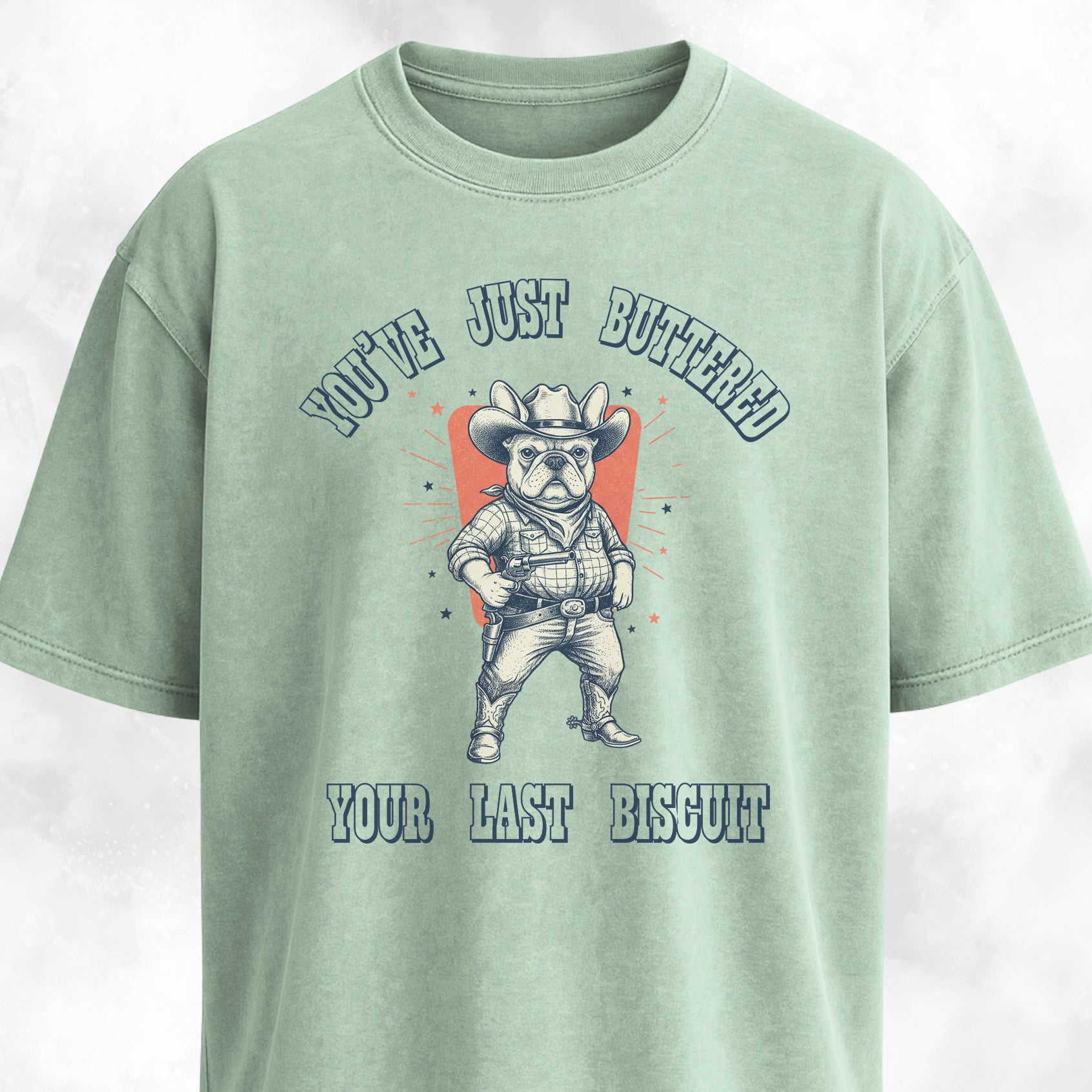 You've Just Buttered Your Last Biscuit Frenchie T-Shirt