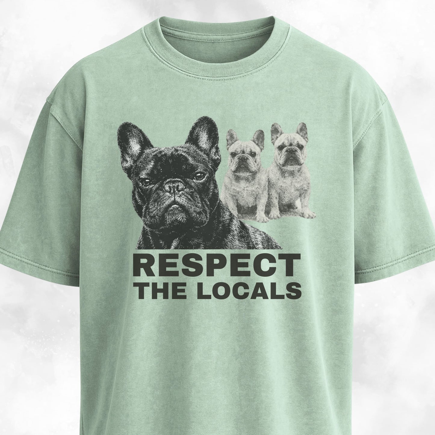 Respect The Locals Frenchies T-Shirt