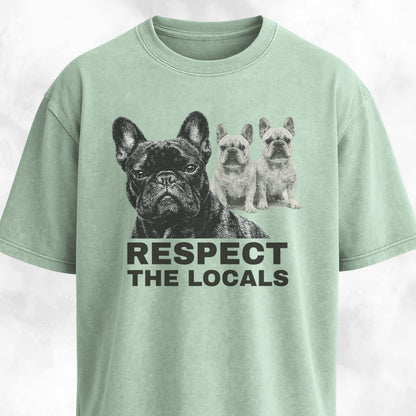 Respect The Locals Frenchies T-Shirt