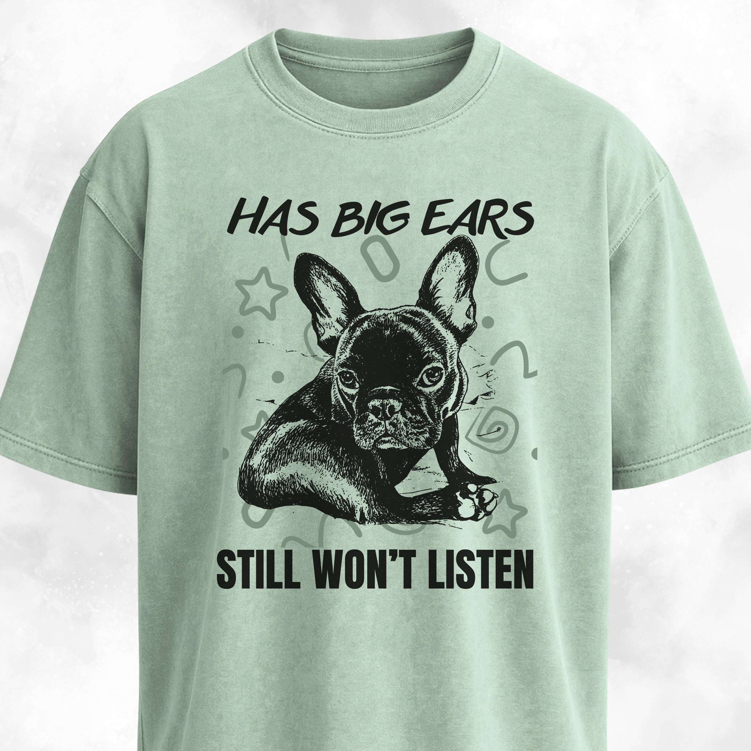 Has Big Ears, Still Won't Listen Frenchie T-Shirt
