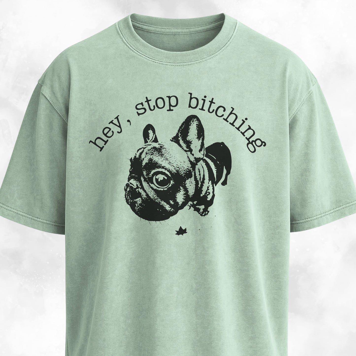 Hey Stop Bitching Frenchie T-Shirt