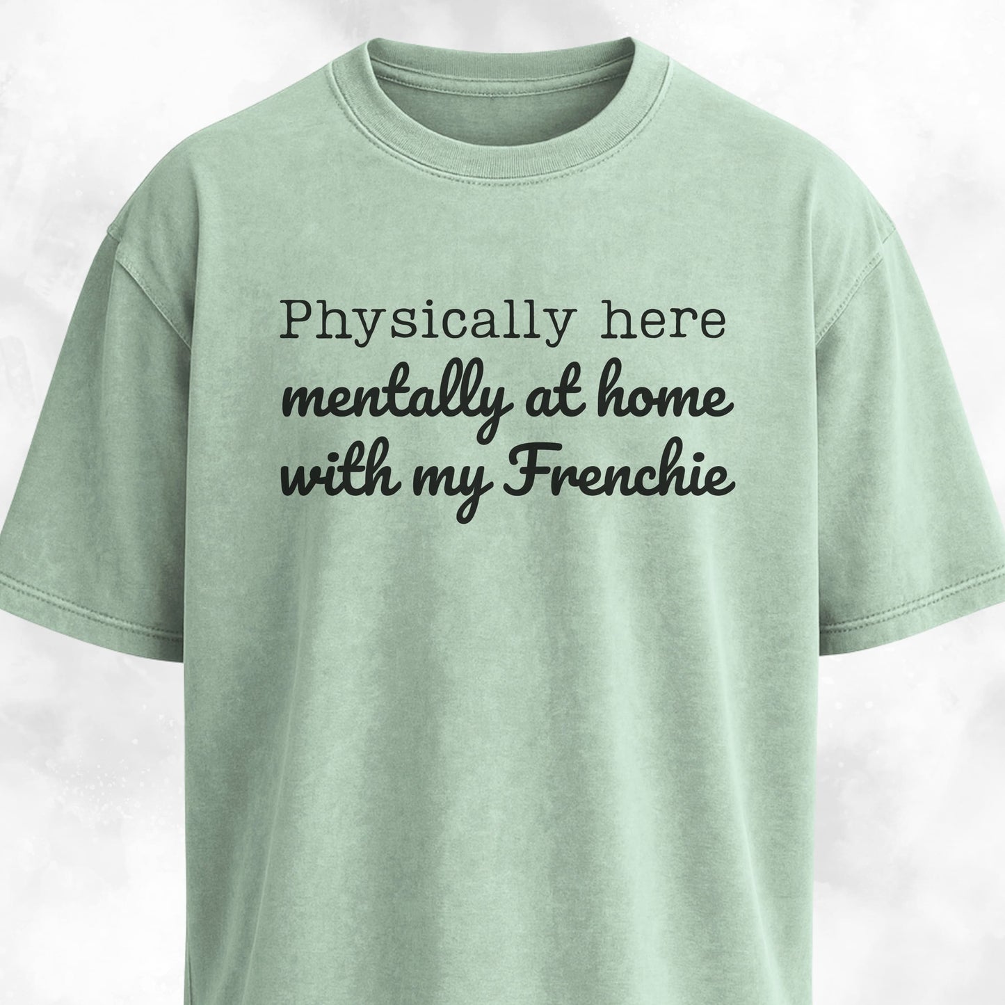 Mentally At Home With My Frenchie T-Shirt