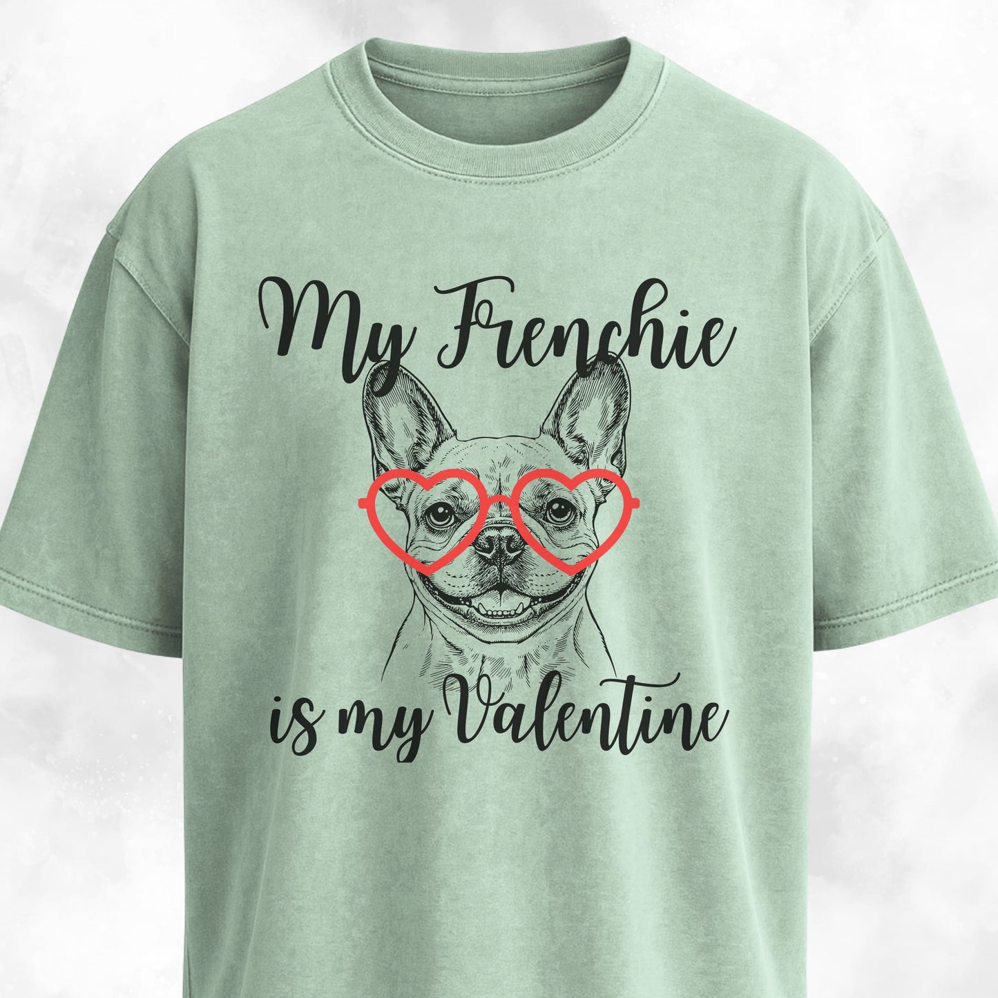 My Frenchie Is My Valentine T-Shirt