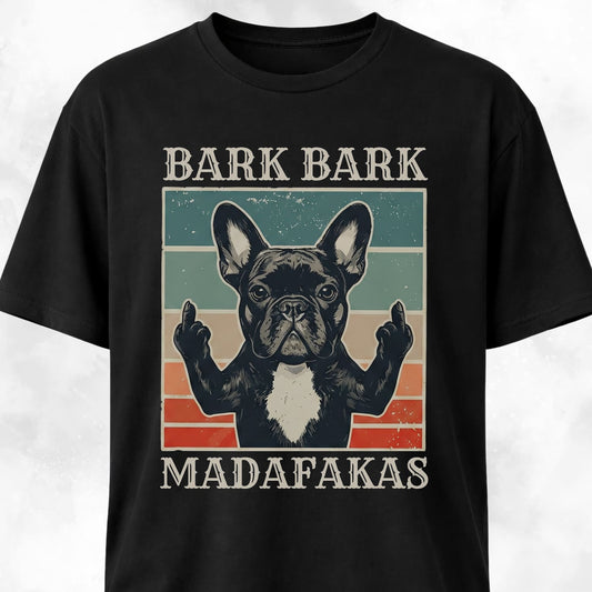 Bark Bark Madafakas Frenchie T-Shirt