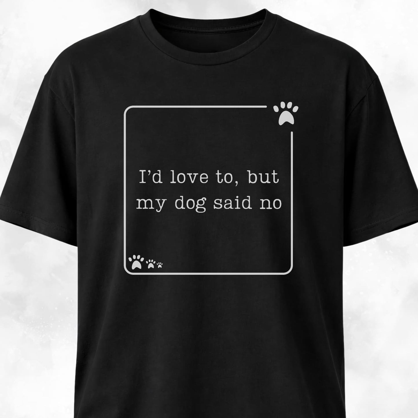 My Dog Said No Funny T-Shirt