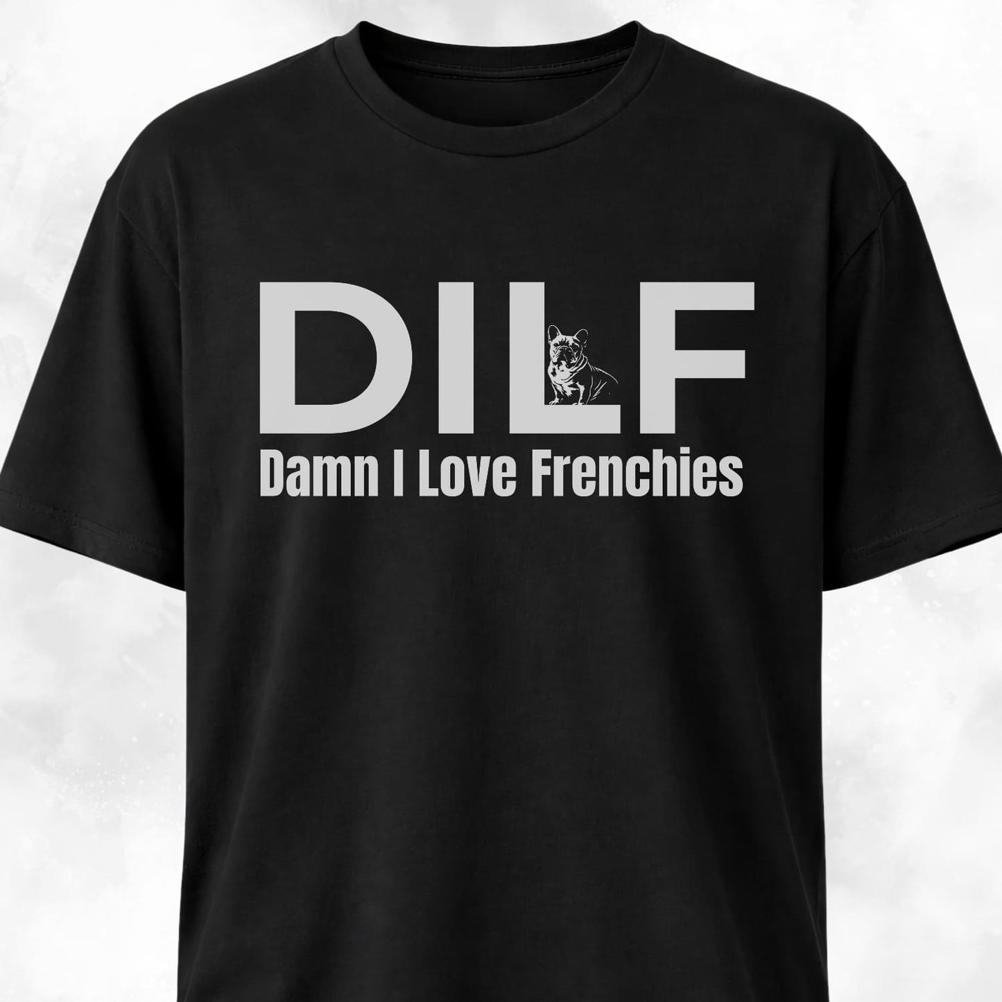 DILF Damn I Love Frenchies T-Shirt