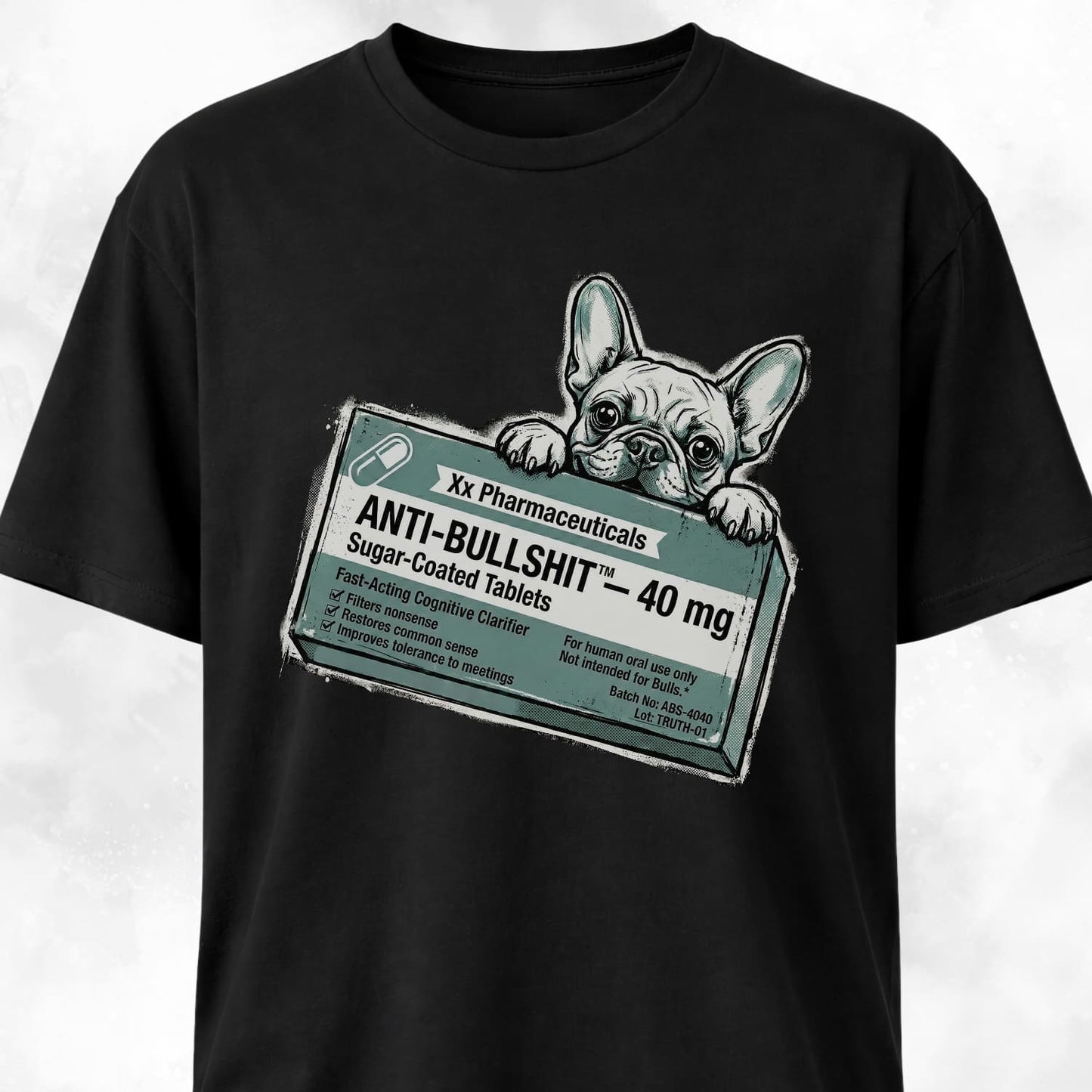 Anti-bullshit Fake Pharma Frenchie T-Shirt