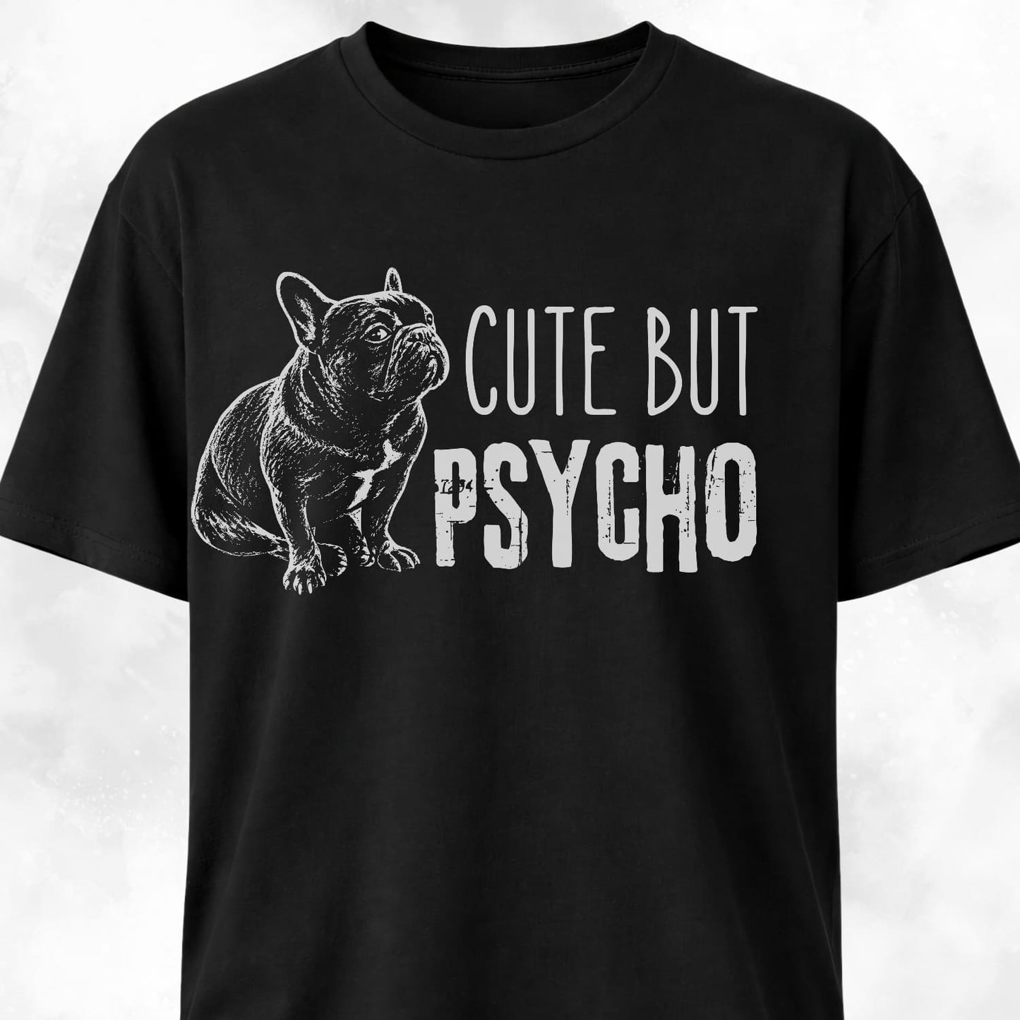 Cute But Psycho French Bulldog T-Shirt