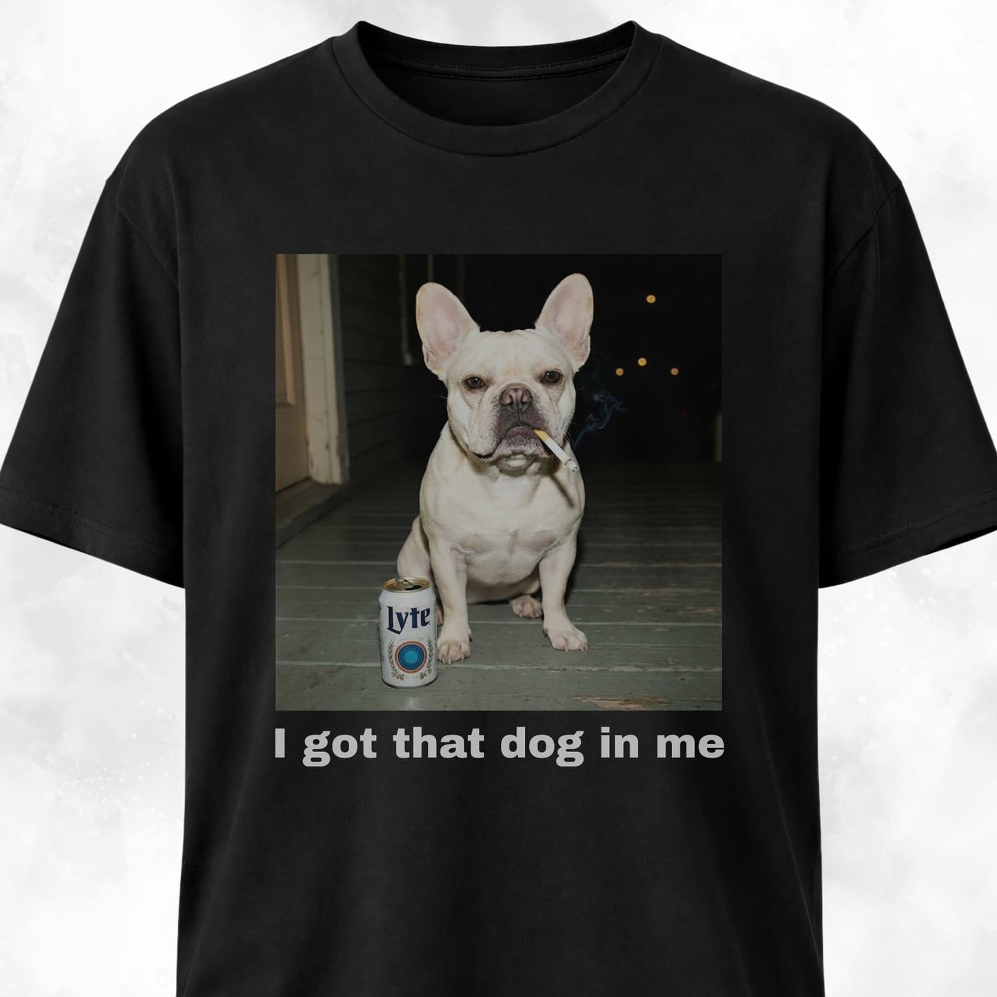 I Got That Dog In Me French Bulldog T-Shirt