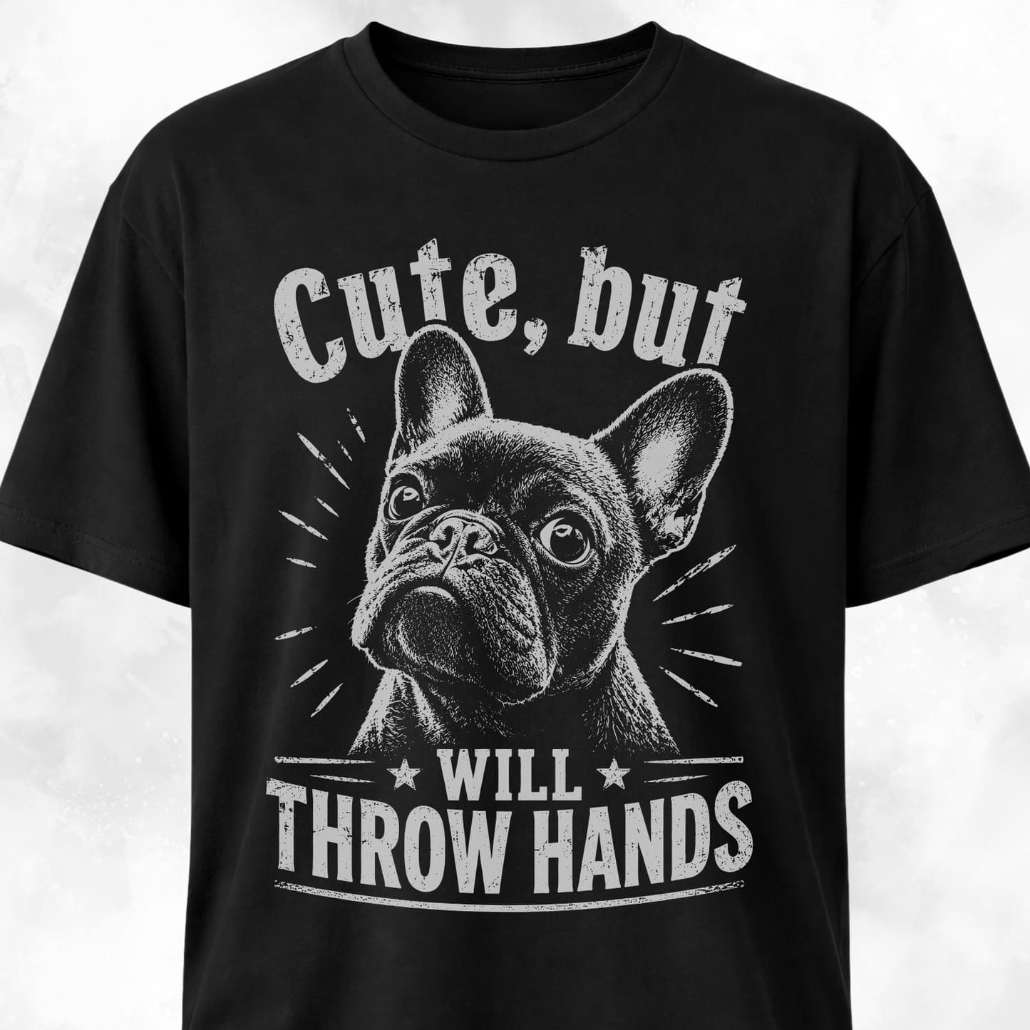 Cute But Will Throw Hands Frenchie 2 T-Shirt