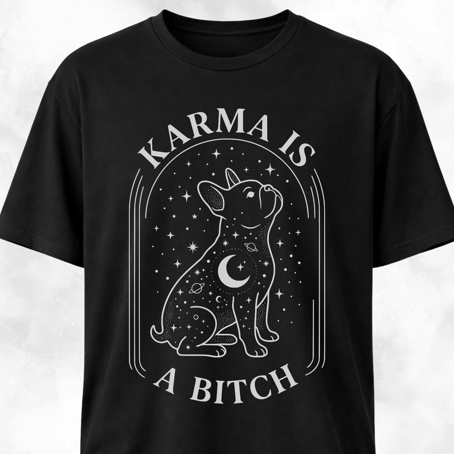 Karma Is A Bitch Frenchie T-Shirt