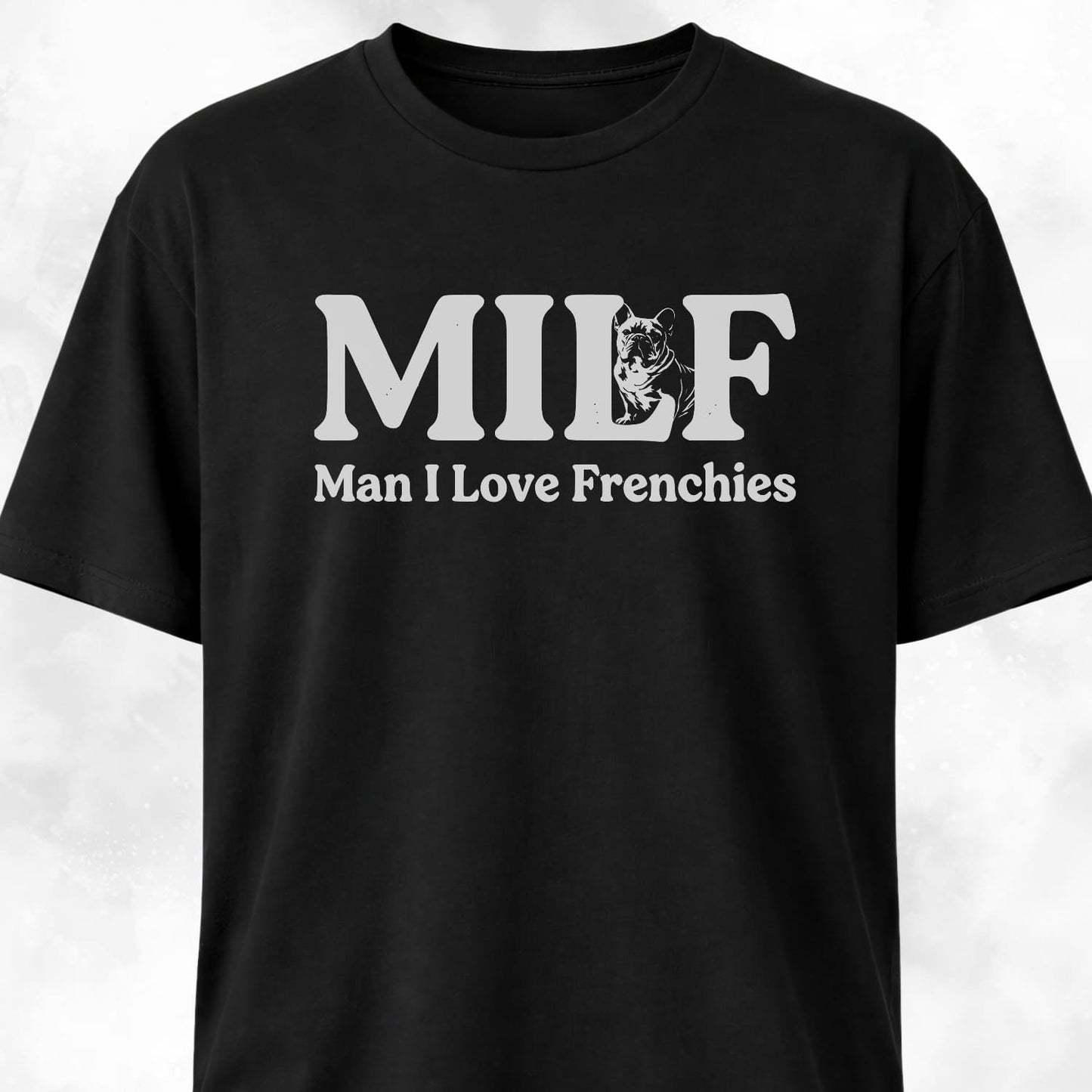 MILF Man I Love Frenchies T-Shirt
