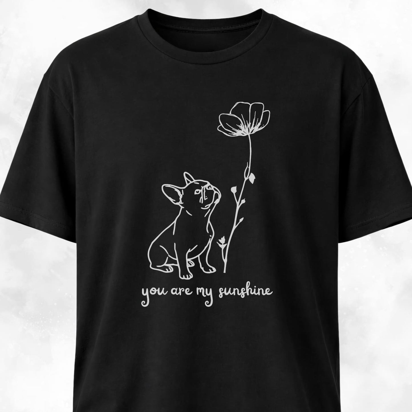 You Are My Sunshine French Bulldog T-Shirt
