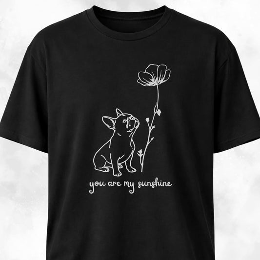 You Are My Sunshine French Bulldog T-Shirt