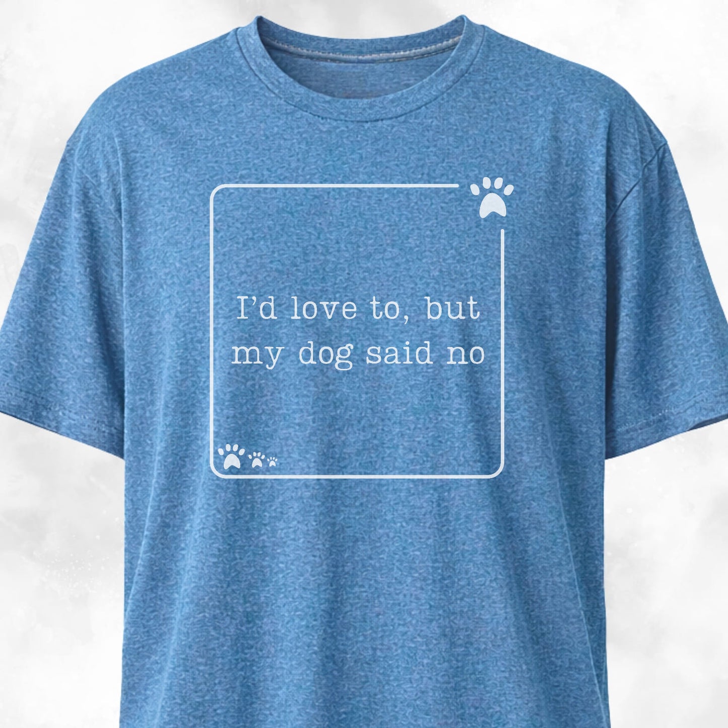 My Dog Said No Funny T-Shirt