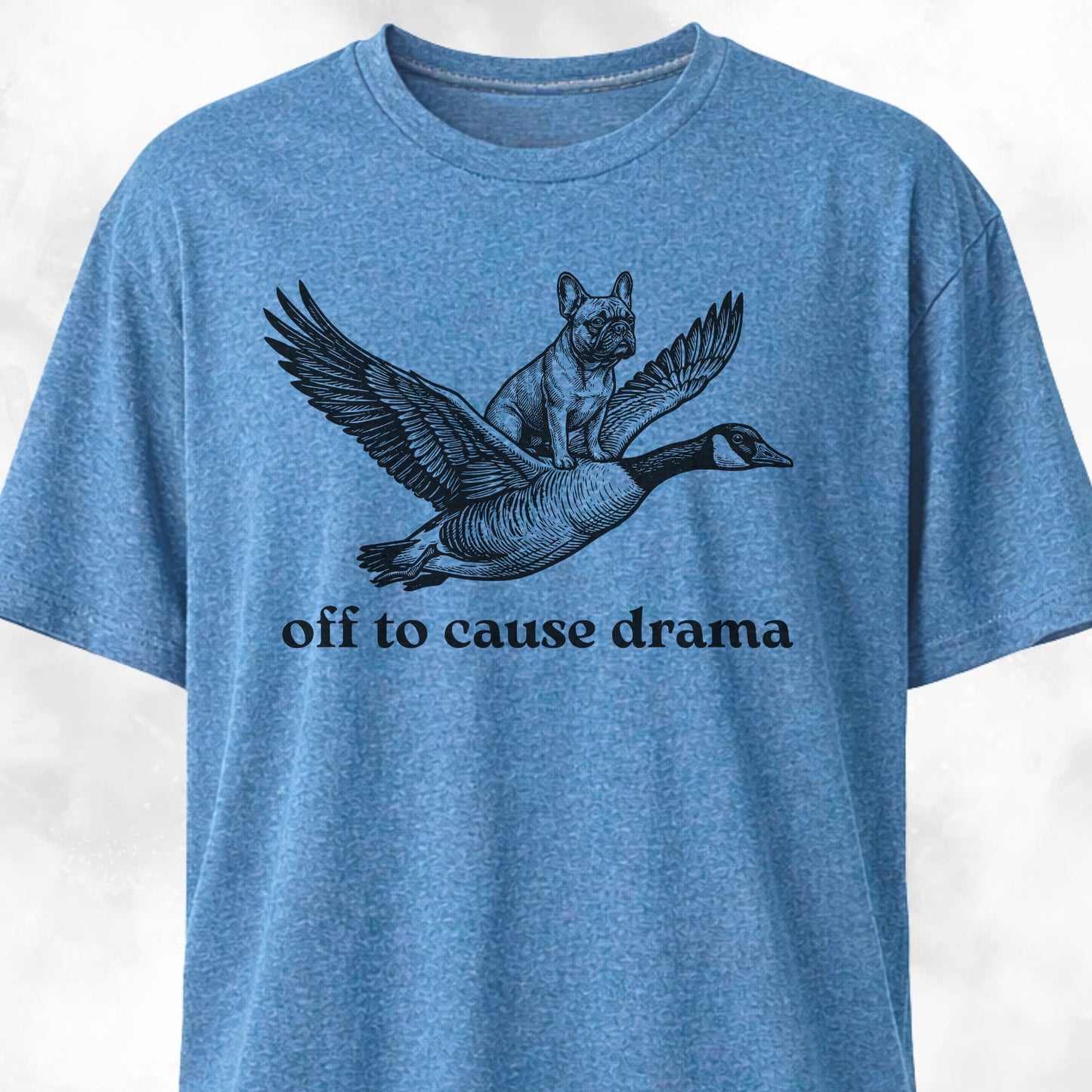 Off To Cause Drama Frenchie T-Shirt