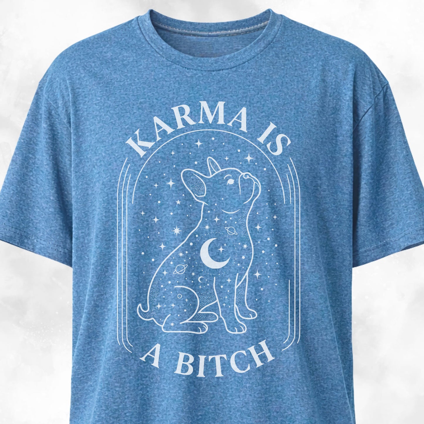 Karma Is A Bitch Frenchie T-Shirt