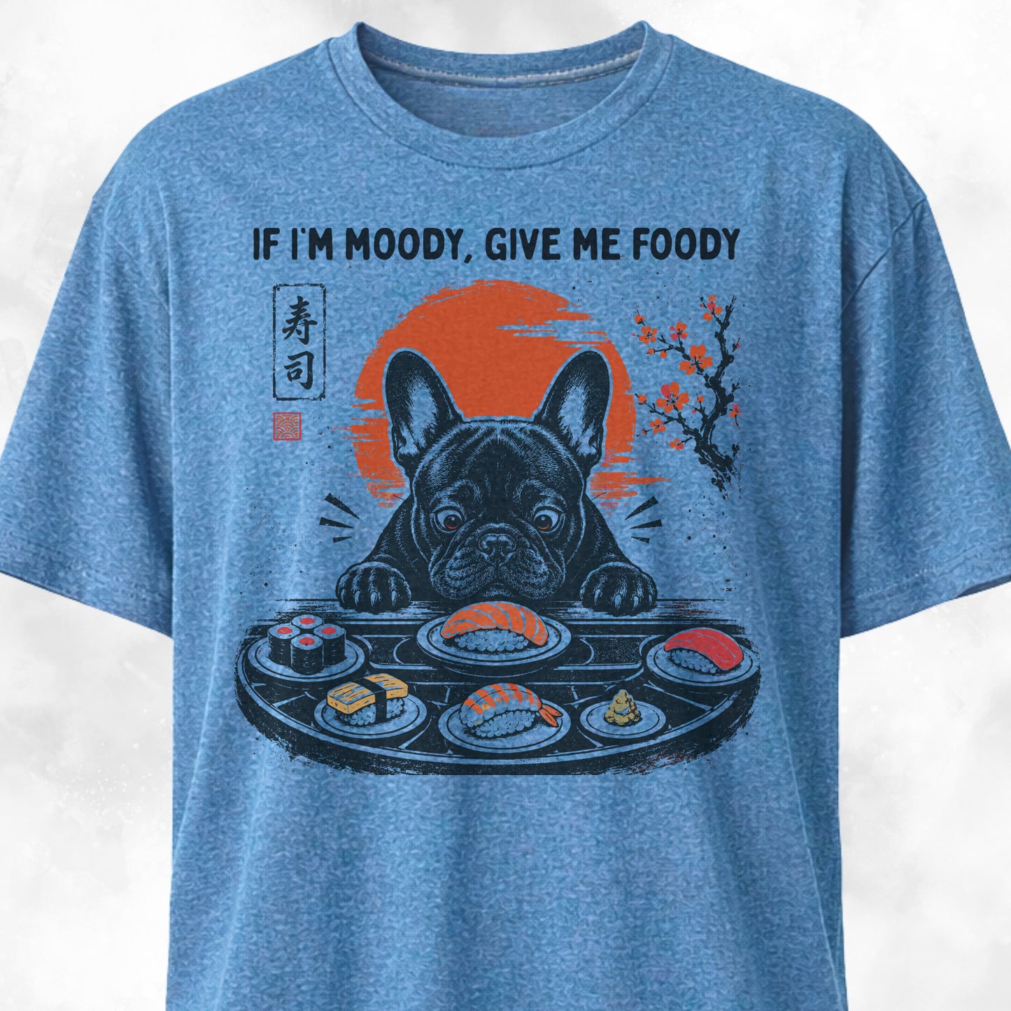 If I'm Moody Give Me Foody Frenchie T-Shirt