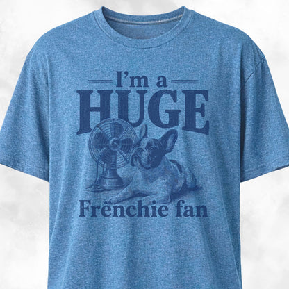 I'm A Huge Frenchie Fan 2 T-Shirt