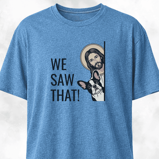 We Saw That Jesus + Frenchie T-Shirt