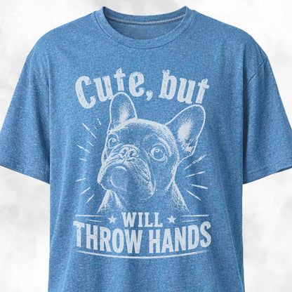 Cute But Will Throw Hands Frenchie 2 T-Shirt