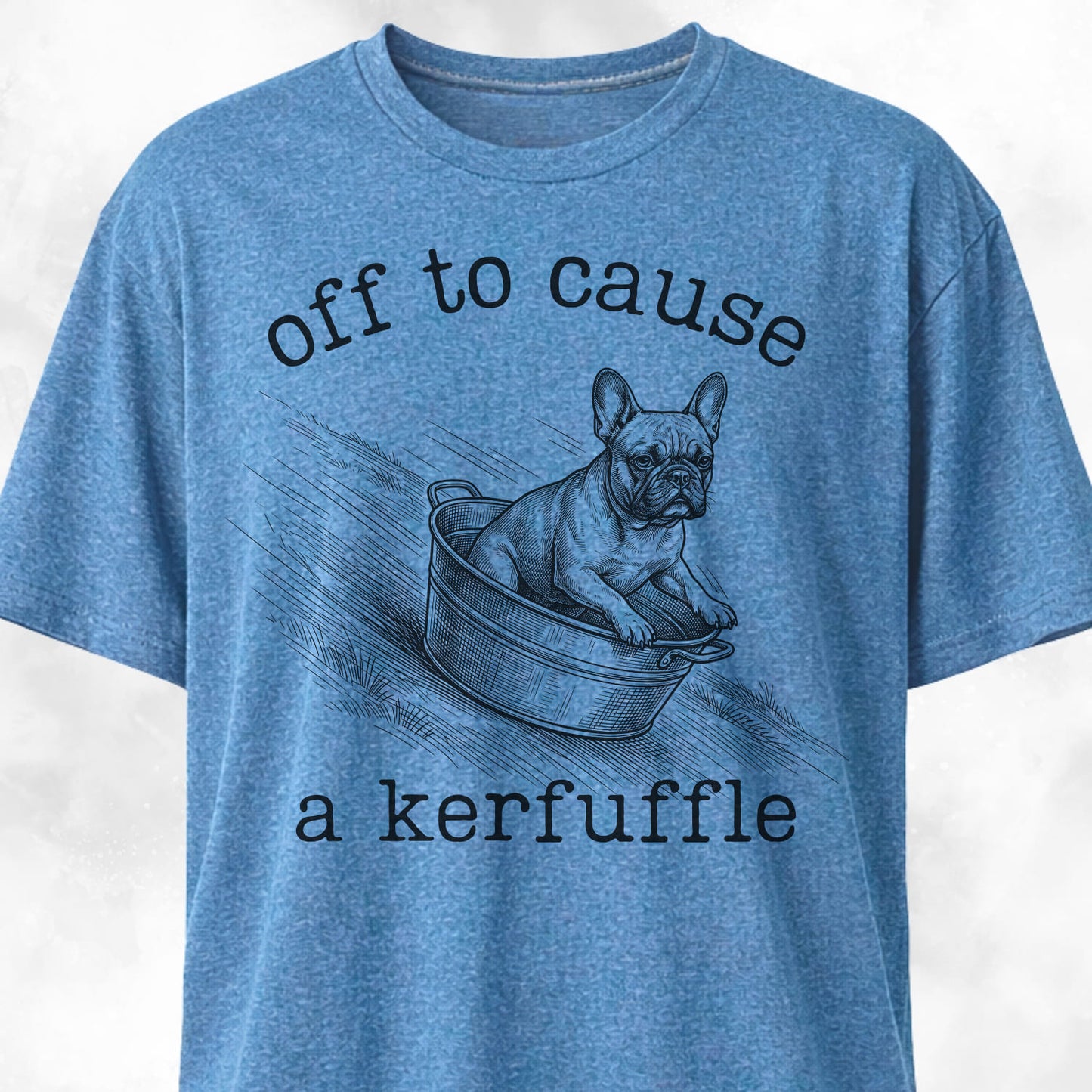 Off To Cause A Kerfuffle Frenchie T-Shirt