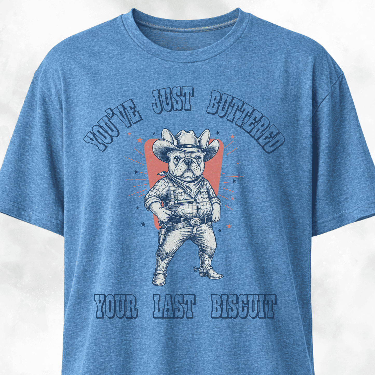 You've Just Buttered Your Last Biscuit Frenchie T-Shirt