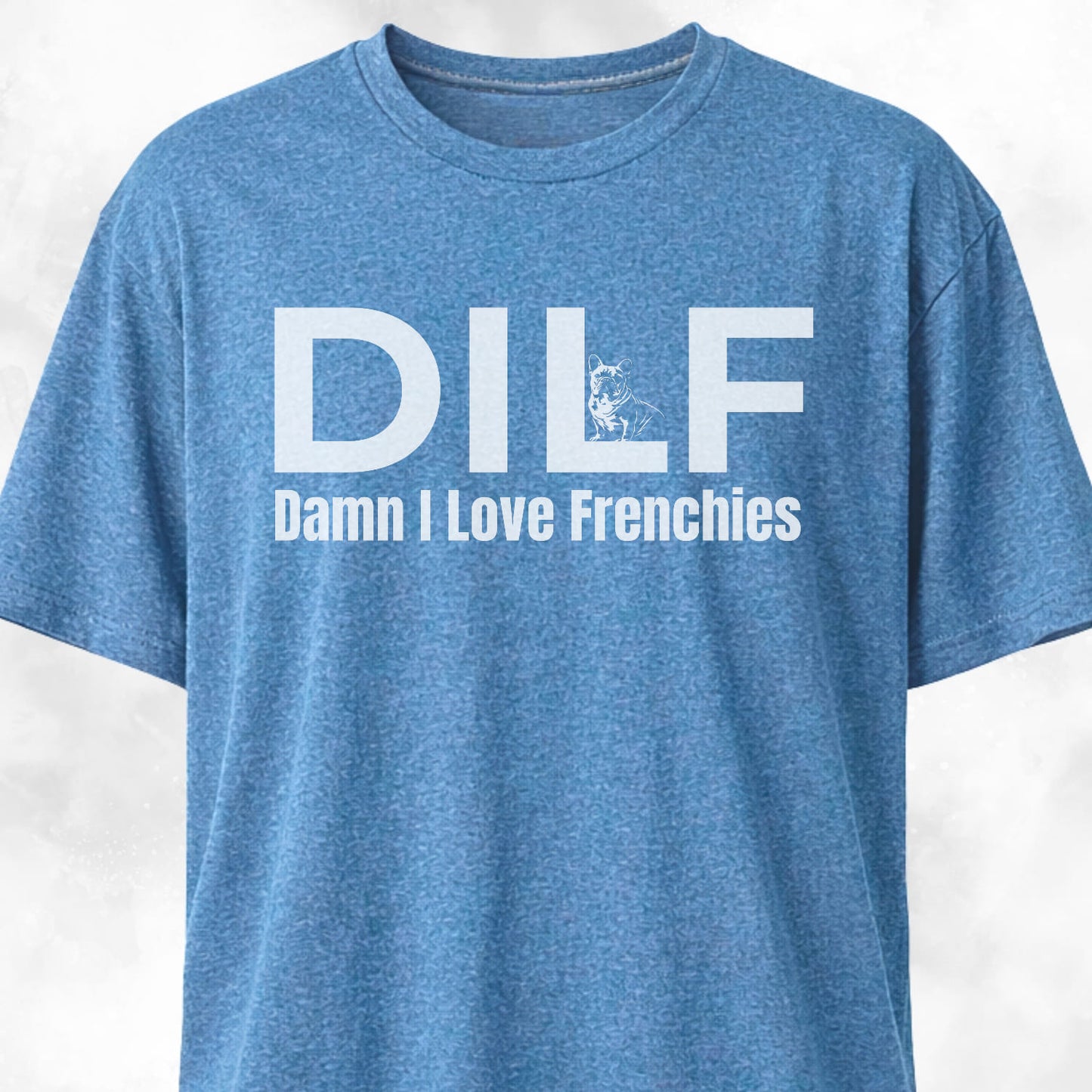 DILF Damn I Love Frenchies T-Shirt