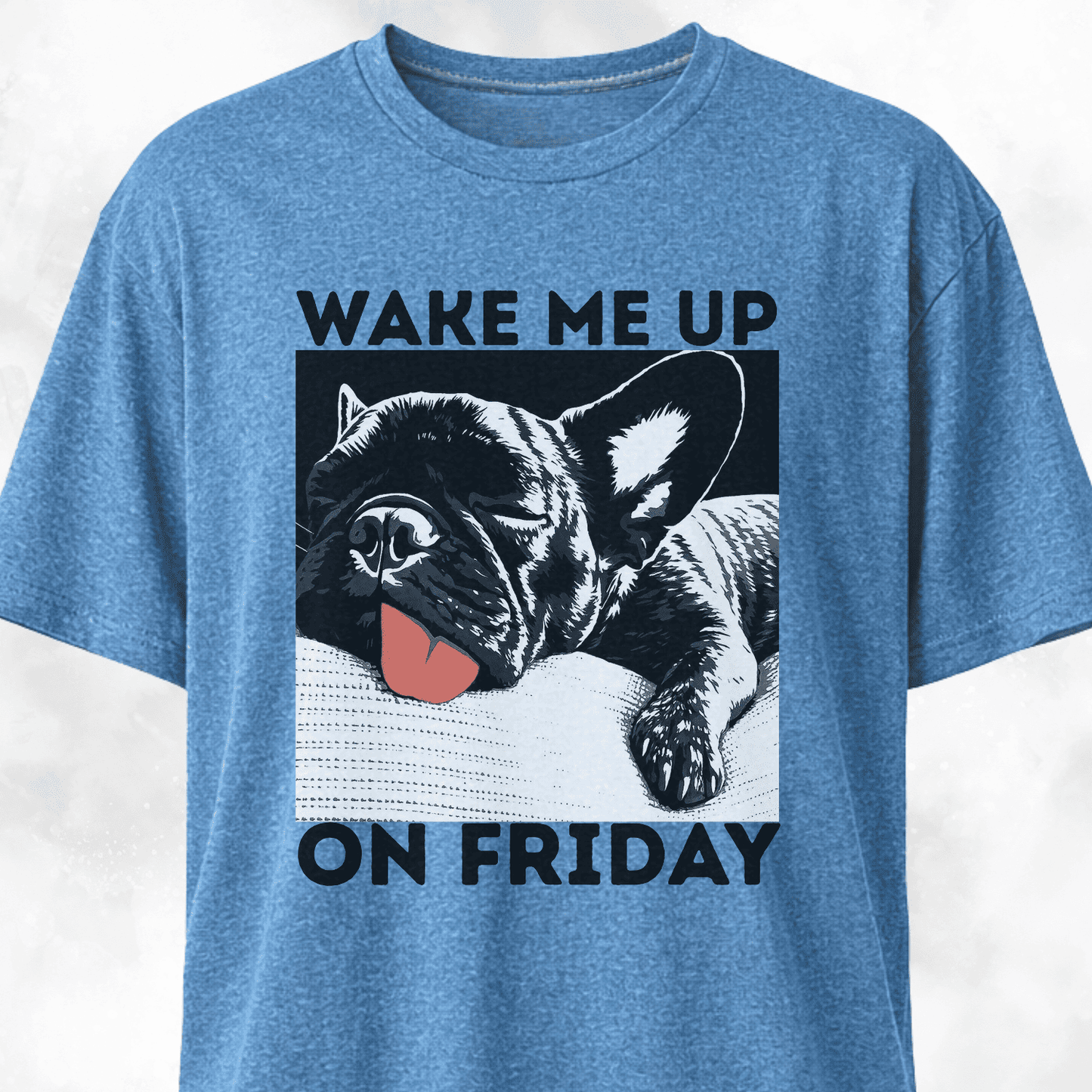 Wake Me Up On Friday Frenchie T-Shirt
