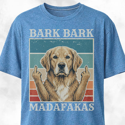 Bark Bark Madafakas Golden Retriever T-Shirt