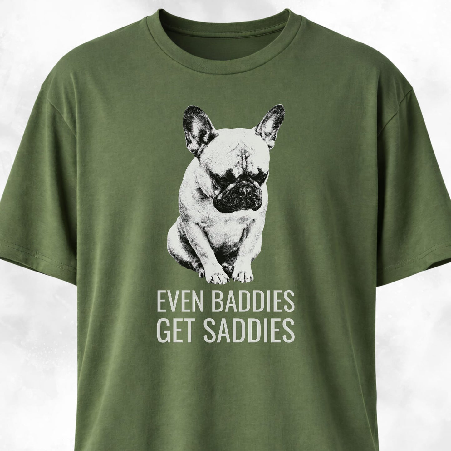 Even Baddies Get Saddies Frenchie T-Shirt