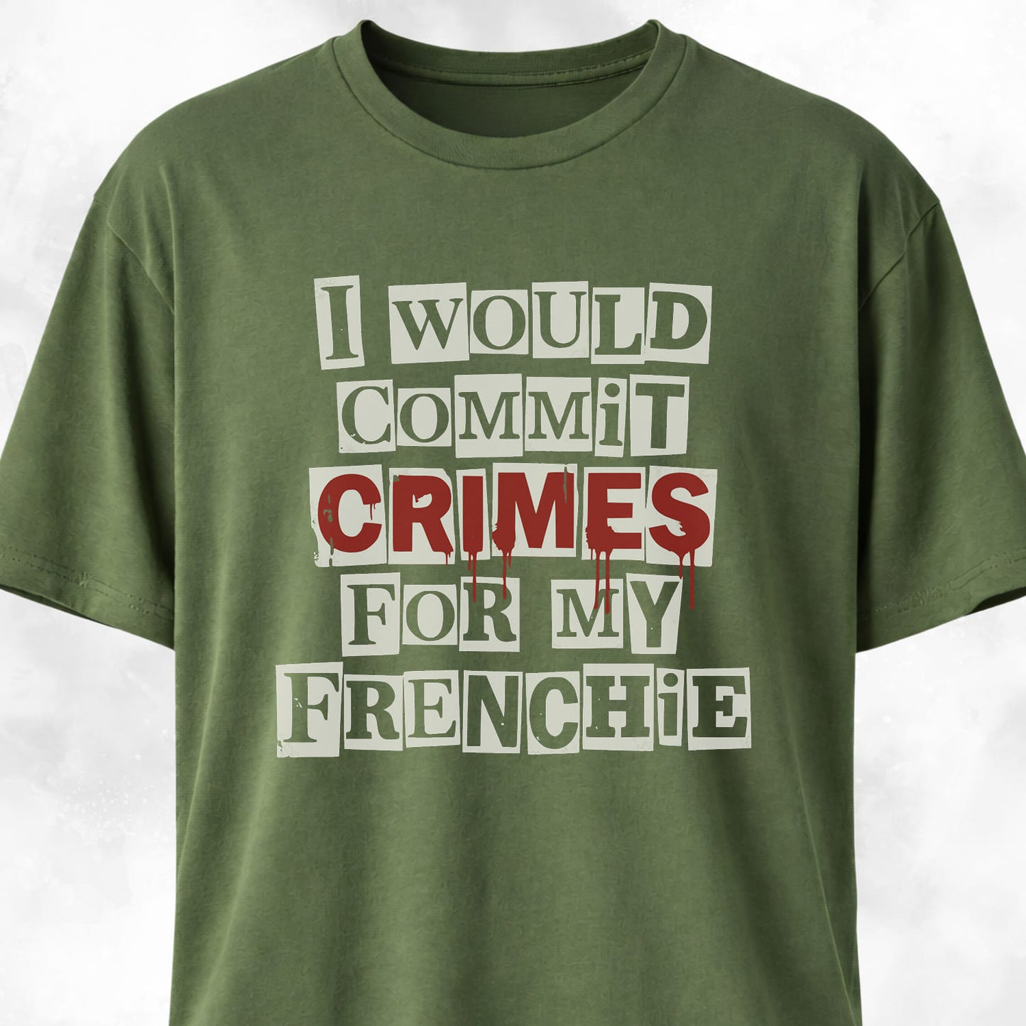 I Would Commit Crimes For My Frenchie T-Shirt