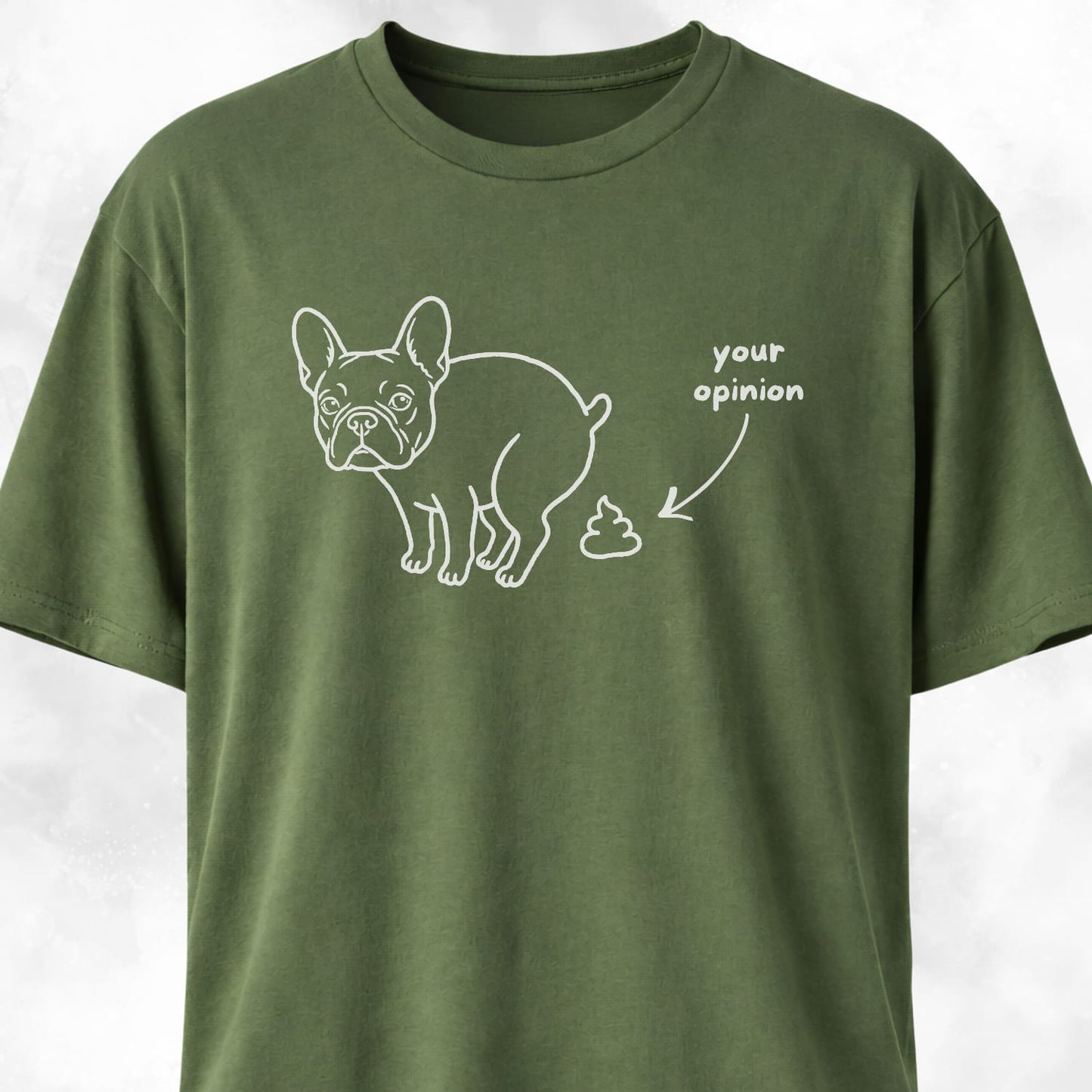 Your Opinion Frenchie T-Shirt